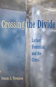 Crossing the Divide: Luther, Feminism, and the Cross