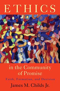 Ethics in the Community of Promise: Faith, Formation, and Decision, Second Edition