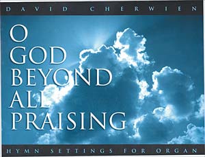 O God Beyond All Praising: Hymn Settings for Organ