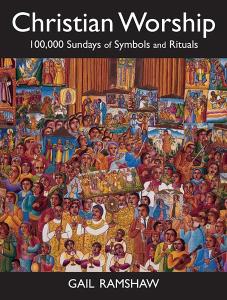 Christian Worship: 100,000 Sundays of Symbols and Rituals