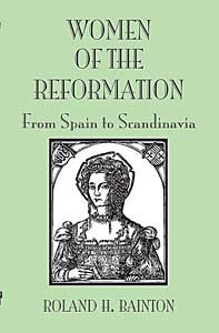 Women of the Reformation: From Spain to Scandinavia