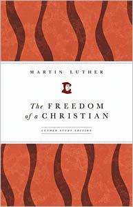 The Freedom of a Christian: Luther Study Edition