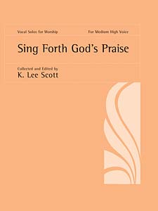 Sing Forth God's Praise: Medium High Voice
