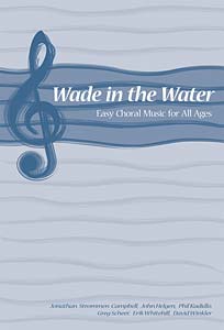 Wade in the Water: Easy Choral Music for All Ages