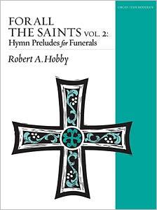 For All the Saints, Vol. 2: Hymn Preludes for Funerals