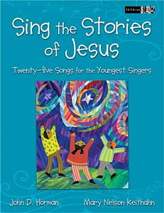 Sing the Stories of Jesus: Twenty-Five Songs for the Youngest Singers