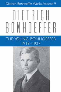 The Young Bonhoeffer 1918-1927: Dietrich Bonhoeffer Works, Volume 9