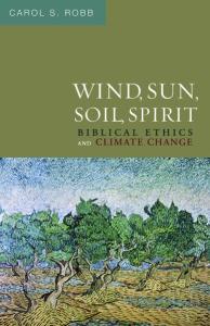 Wind, Sun, Soil, Spirit: Biblical Ethics and Climate Change