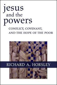 Jesus and the Powers: Conflict, Covenant, and the Hope of the Poor