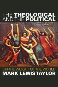 The Theological and the Political: On the Weight of the World