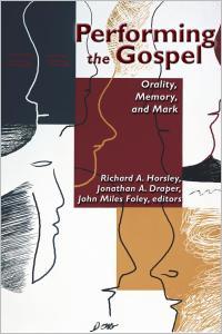 Performing the Gospel: Orality, Memory, and Mark