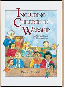 Including Children in Worship: A Planning Guide for Congregations