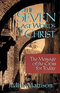 The Seven Last Words of Christ: The Message of the Cross for Today