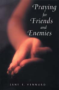 Praying for Friends and Enemies: Intercessory Prayer