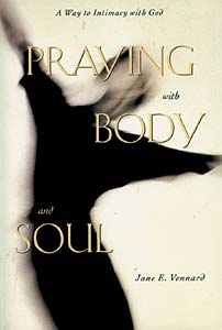 Praying with Body and Soul: A Way to Intimacy with God