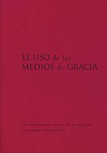 El Uso de los Medios de Gracia: The Use of the Means of Grace (Spanish Edition)