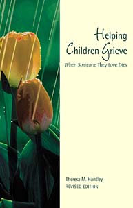 Helping Children Grieve, revised edition: When Someone They Love Dies