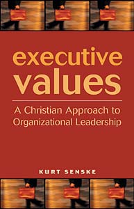 Executive Values: A Christian Approach to Organizational Leadership