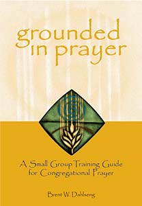 Grounded in Prayer: A Small Group Training Guide for Congregational Prayer, participant