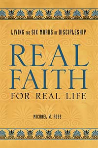 Real Faith for Real Life: Living the Six Marks of Discipleship
