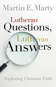 Lutheran Questions, Lutheran Answers: Exploring Christian Faith