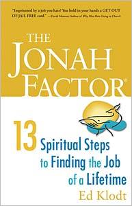 The Jonah Factor: Thirteen Spiritual Steps to Finding the Job of a Lifetime