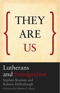 They Are Us: Lutherans and Immigration