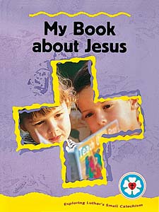 Exploring Luther's Small Catechism: My Book About Jesus Learner