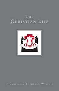 Using Evangelical Lutheran Worship: The Christian Life (Hardcover)
