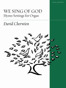 We Sing of God: Hymn Settings for Organ