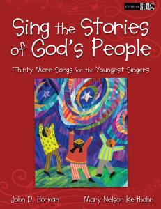 Sing the Stories of God's People: Thirty More Songs for the Youngest Singers