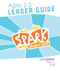 Spark Lectionary / Year C / Fall 2022 / Age 2-3 / Leader Guide