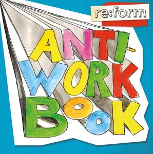 Re:form / Anti-Workbook