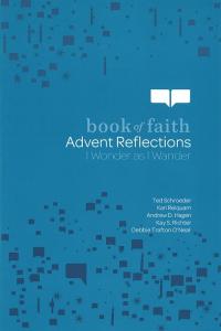 Book of Faith Advent Reflections: I Wonder as I Wander