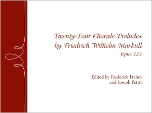 Twenty-Four Chorale Preludes by Friedrich Wilhelm Markull: Opus 123