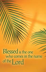 Blessed is the one who comes in the name of the Lord: Palm Sunday Bulletin, Regular Size: Quantity per package: 100