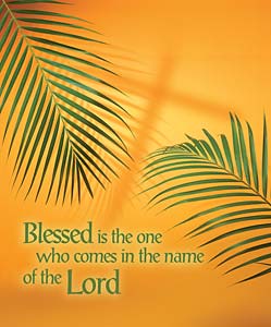 Blessed is the one who comes in the name of the Lord: Palm Sunday Bulletin, Large Size: Quantity per package: 100