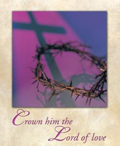 Crown Him the Lord of Love: Lenten Bulletin, Large Size: Quantity per package: 100