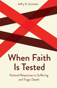 When Faith Is Tested: Pastoral Responses to Suffering and Tragic Death