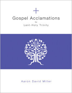 Gospel Acclamations for Lent through Holy Trinity