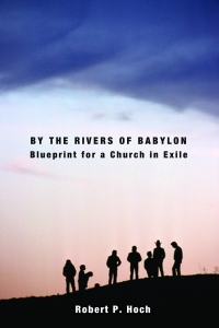 eBook-By the Rivers of Babylon: Blueprint for a Church in Exile