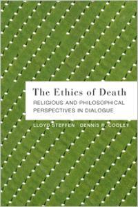 The Ethics of Death: Religious and Philosophical Perspectives in Dialogue