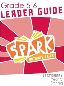 Spark Lectionary / Year C / Spring 2022 / Grades 5-6 / Leader