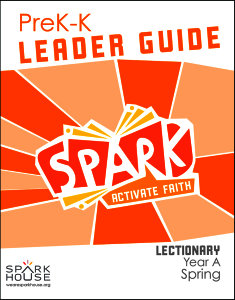 Spark Lectionary / Year A / Spring 2023 / PreK-K / Leader Guide