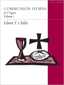 Communion Hymns for Organ, Volume 1