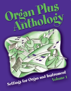 Organ Plus Anthology: Settings for Organ and Instrument, Volume 1