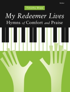My Redeemer Lives: Hymns of Comfort and Praise