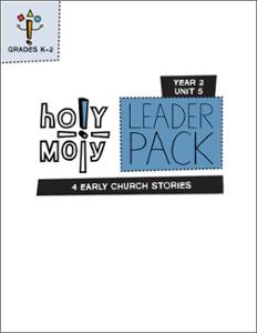Holy Moly / Year 2 / Unit 5 / Grades K-2 / Leader