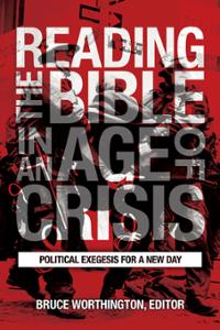 Reading the Bible in an Age of Crisis: Political Exegesis for a New Day