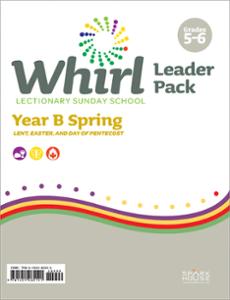 Whirl Lectionary / Year B / Spring 2024 / Grades 5-6 / Leader Pack